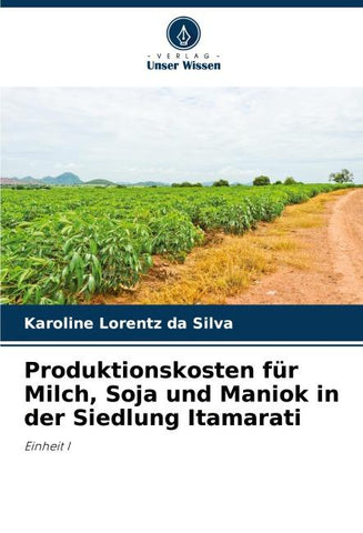 Produktionskosten für Milch, Soja und Maniok in der Siedlung Itamarati