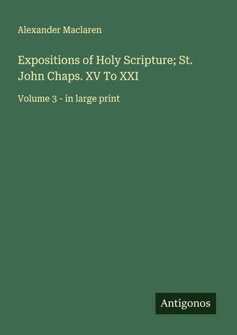 Expositions of Holy Scripture; St. John Chaps. XV To XXI