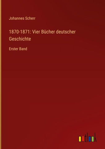 1870-1871: Vier Bücher deutscher Geschichte