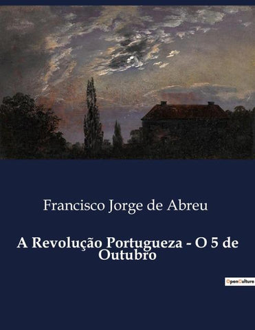 A Revolução Portugueza - O 5 de Outubro