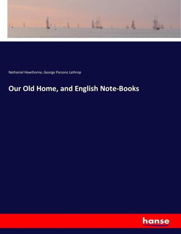 Our Old Home, and English Note-Books