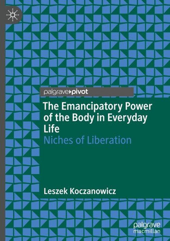 The Emancipatory Power of the Body in Everyday Life