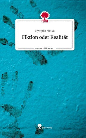 Fiktion oder Realität. Life is a Story - story.one