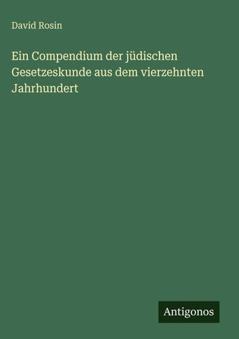 Ein Compendium der jüdischen Gesetzeskunde aus dem vierzehnten Jahrhundert
