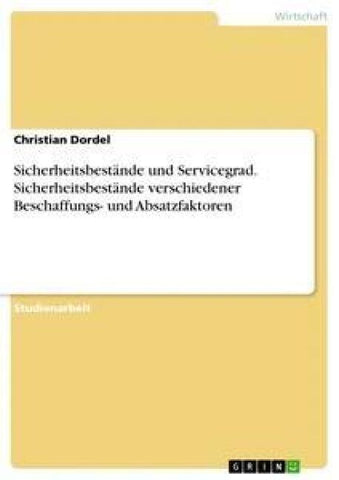 Sicherheitsbestände und Servicegrad. Sicherheitsbestände verschiedener Beschaffungs- und Absatzfaktoren