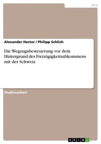 Die Wegzugsbesteuerung vor dem Hintergrund des Freizügigkeitsabkommens mit der Schweiz