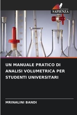 UN MANUALE PRATICO DI ANALISI VOLUMETRICA PER STUDENTI UNIVERSITARI