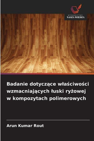 Badanie dotycz¿ce w¿a¿ciwo¿ci wzmacniaj¿cych ¿uski ry¿owej w kompozytach polimerowych