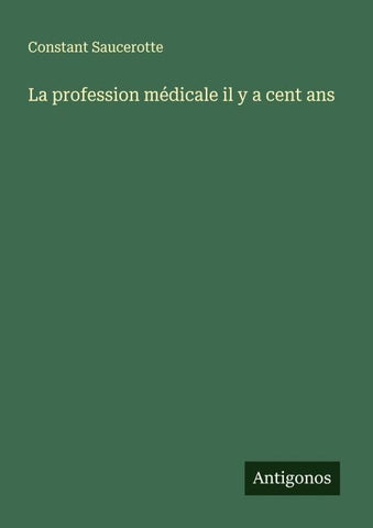 La profession médicale il y a cent ans