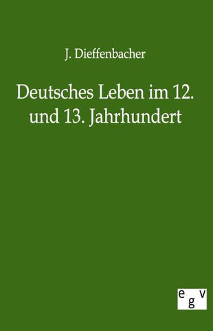 Deutsches Leben im 12. und 13. Jahrhundert