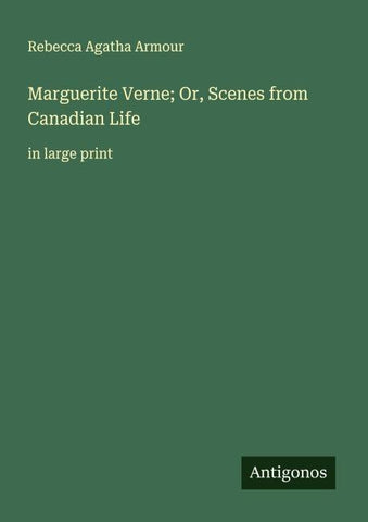 Marguerite Verne; Or, Scenes from Canadian Life