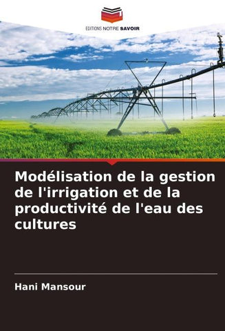 Modélisation de la gestion de l'irrigation et de la productivité de l'eau des cultures