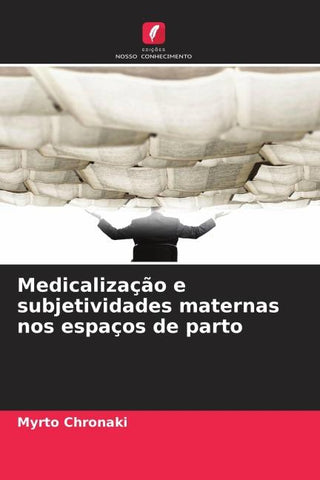 Medicalização e subjetividades maternas nos espaços de parto
