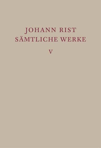 Johann Rist: Sämtliche Werke / Epische Dichtungen