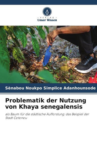 Problematik der Nutzung von Khaya senegalensis
