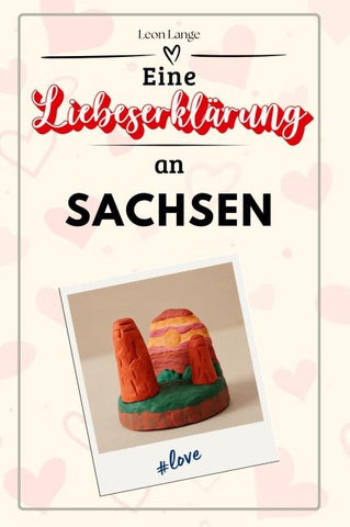 Eine Liebeserklärung an Sachsen