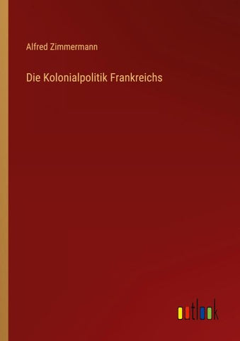 Die Kolonialpolitik Frankreichs