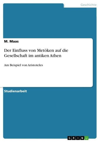 Der Einfluss von Metöken auf die Gesellschaft im antiken Athen