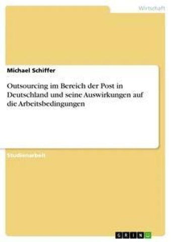 Outsourcing im Bereich der Post in Deutschland und seine Auswirkungen auf die Arbeitsbedingungen