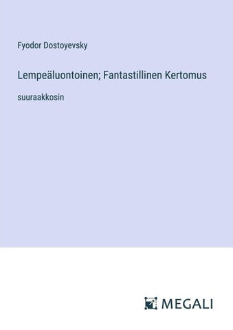 Lempeäluontoinen; Fantastillinen Kertomus
