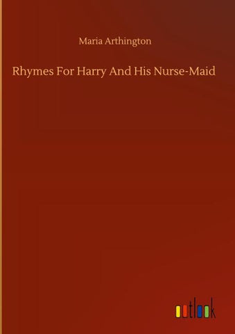 Rhymes For Harry And His Nurse-Maid