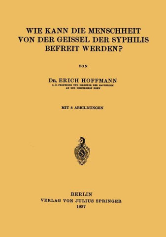 Wie Kann die Menschheit von der Geissel der Syphilis Befreit Werden?