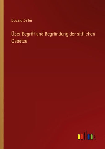 Über Begriff und Begründung der sittlichen Gesetze