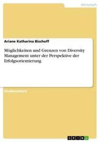 Möglichkeiten und Grenzen von Diversity Management unter der Perspektive der Erfolgsorientierung