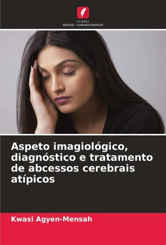 Aspeto imagiológico, diagnóstico e tratamento de abcessos cerebrais atípicos