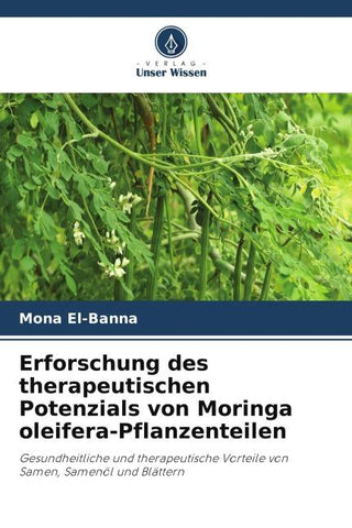 Erforschung des therapeutischen Potenzials von Moringa oleifera-Pflanzenteilen