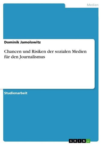 Chancen und Risiken der sozialen Medien für den Journalismus