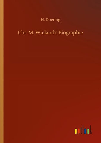Chr. M. Wieland's Biographie