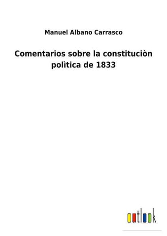 Comentarios sobre la constituciòn polìtica de 1833