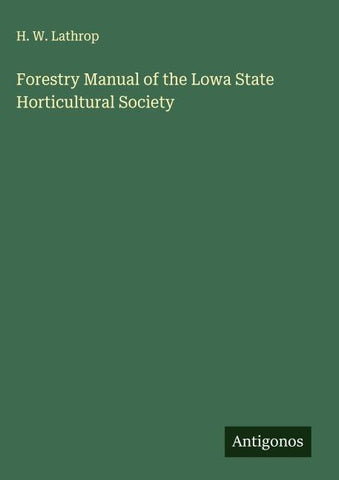 Forestry Manual of the Lowa State Horticultural Society