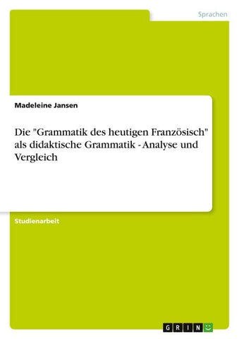 Die "Grammatik des heutigen Französisch" als didaktische Grammatik - Analyse und Vergleich