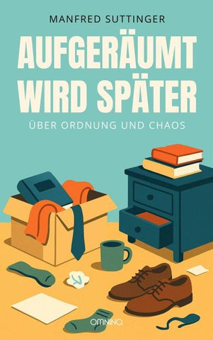 Aufgeräumt wird später