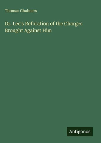Dr. Lee's Refutation of the Charges Brought Against Him