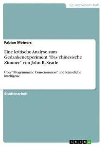 Eine kritische Analyse zum Gedankenexperiment "Das chinesische Zimmer" von John R. Searle