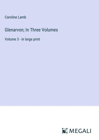 Glenarvon; In Three Volumes