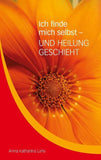 Ich finde mich selbst - UND HEILUNG GESCHIEHT