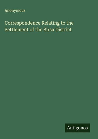 Correspondence Relating to the Settlement of the Sirsa District