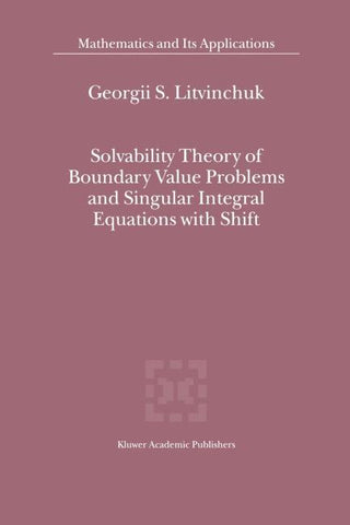 Solvability Theory of Boundary Value Problems and Singular Integral Equations with Shift