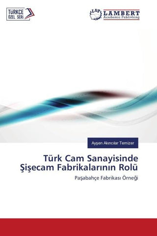 Türk Cam Sanayisinde ¿i¿ecam Fabrikalar¿n¿n Rolü