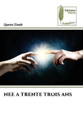 NEE A TRENTE TROIS ANS