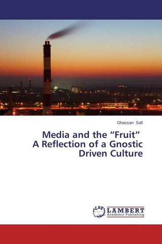 Media and the "Fruit" A Reflection of a Gnostic Driven Culture