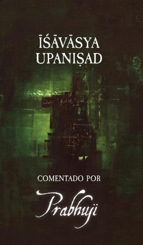 Ishavasya Upanishad  Comentado by Prabhuji