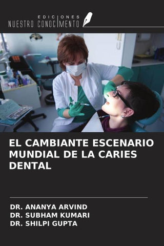 EL CAMBIANTE ESCENARIO MUNDIAL DE LA CARIES DENTAL
