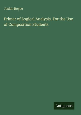 Primer of Logical Analysis. For the Use of Composition Students