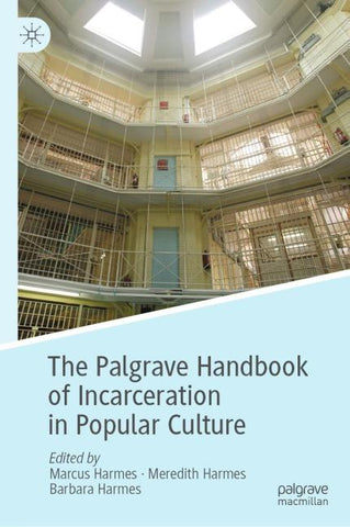 The Palgrave Handbook of Incarceration in Popular Culture
