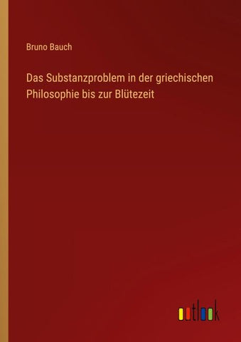 Das Substanzproblem in der griechischen Philosophie bis zur Blütezeit